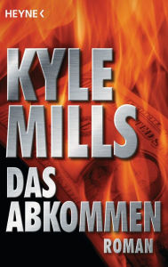 Das Abkommen: Roman Kyle Mills Author
