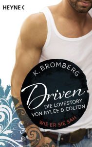 Driven. Die Lovestory von Rylee und Colton: Wie er sie sah - K. Bromberg Author