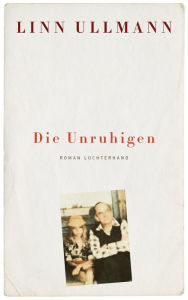 Die Unruhigen: Roman Linn Ullmann Author