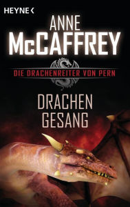 Drachengesang: Die Drachenreiter von Pern, Band 3 - Roman Anne McCaffrey Author