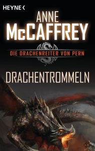 Drachentrommeln: Die Drachenreiter von Pern, Band 5 - Roman Anne McCaffrey Author
