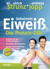 Forever Young - Geheimnis EiweiÃ?: Die Protein-DiÃ¤t - aktualisierte Neuausgabe 2014 Ulrich Strunz Author