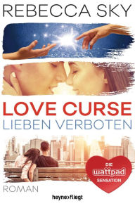 Love Curse - Lieben verboten: Roman Rebecca Sky Author