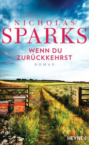 Wenn du zurückkehrst: Roman Nicholas Sparks Author