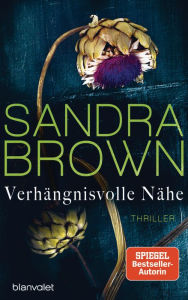 VerhÃ¤ngnisvolle NÃ¤he: Thriller Sandra Brown Author