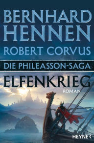 Die Phileasson-Saga - Elfenkrieg: Roman Bernhard Hennen Author