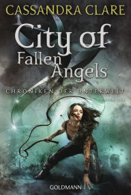 City of Fallen Angels (Chroniken 4): Chroniken der Unterwelt 4 Cassandra Clare Author