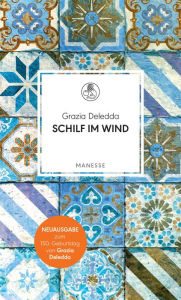 Schilf im Wind: Roman. Ã?berarbeitete Neuausgabe, kommentiert von Jochen Reichel Grazia Deledda Author