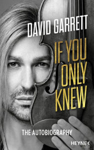 If You Only Knew: Autobiography David Garrett Author