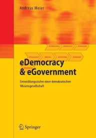 eDemocracy & eGovernment: Entwicklungsstufen einer demokratischen Wissensgesellschaft Andreas Meier Author