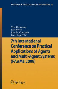 7th International Conference on Practical Applications of Agents and Multi-Agent Systems (PAAMS'09) Yves Demazeau Editor