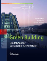 Green Building: Guidebook for Sustainable Architecture Michael Bauer Author