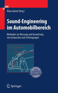 Sound-Engineering im Automobilbereich: Methoden zur Messung und Auswertung von GerÃ¤uschen und Schwingungen Klaus Genuit Editor