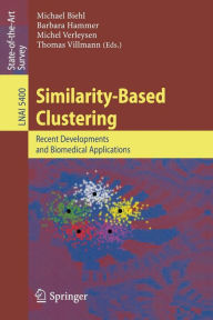 Similarity-Based Clustering: Recent Developments and Biomedical Applications Thomas Villmann Editor