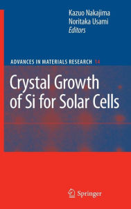 Crystal Growth of Silicon for Solar Cells Kazuo Nakajima Editor