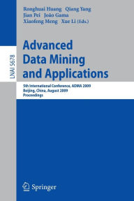 Advanced Data Mining and Applications: 5th International Conference, ADMA 2009, Chengdu, China, August 17-19, 2009, Proceedings Ronghuai Huang Editor