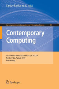 Contemporary Computing: Second International Conference, IC3 2009, Noida, India, August 17-19, 2009. Proceedings Sanjay Ranka Editor