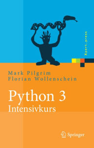 Python 3 - Intensivkurs: Projekte erfolgreich realisieren Mark Pilgrim Author