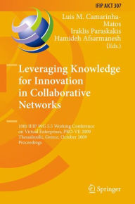 Leveraging Knowledge for Innovation in Collaborative Networks: 10th IFIP WG 5.5 Working Conference on Virtual Enterprises, PRO-VE 2009, Thessaloniki,