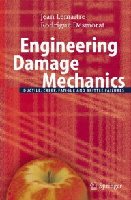 Engineering Damage Mechanics: Ductile, Creep, Fatigue and Brittle Failures Jean Lemaitre Author