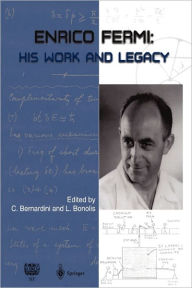 Enrico Fermi: His Work and Legacy Carlo Bernardini Editor