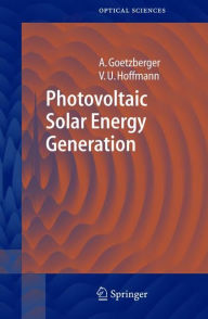 Photovoltaic Solar Energy Generation Adolf Goetzberger Author