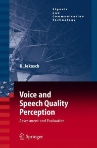 Voice and Speech Quality Perception: Assessment and Evaluation - Ute Jekosch