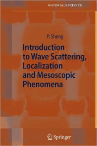 Introduction to Wave Scattering, Localization and Mesoscopic Phenomena Ping Sheng Author