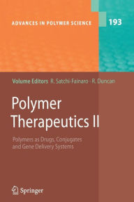 Polymer Therapeutics II: Polymers as Drugs, Conjugates and Gene Delivery Sytems - Ronit Satchi-Fainaro