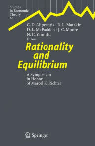 Rationality and Equilibrium: A Symposium in Honor of Marcel K. Richter Charalambos D. Aliprantis Editor