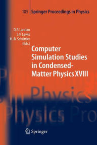Computer Simulation Studies in Condensed-Matter Physics XVIII: Proceedings of the Eighteenth Workshop, Athens, GA, USA, March 7-11, 2005 David P. Land