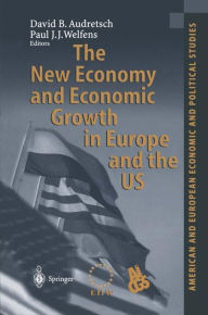 The New Economy and Economic Growth in Europe and the US David B. Audretsch Editor