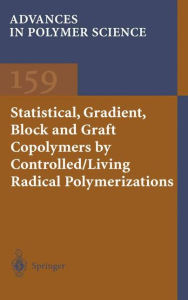 Statistical, Gradient, Block and Graft Copolymers by Controlled/Living Radical Polymerizations Kelly A. Davis Author