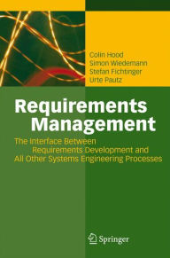 Requirements Management: The Interface Between Requirements Development and All Other Systems Engineering Processes Colin Hood Author