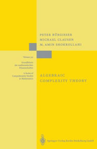 Algebraic Complexity Theory Peter Bïrgisser Author