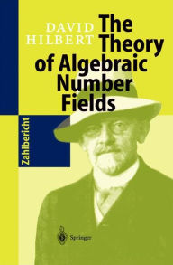 The Theory of Algebraic Number Fields David Hilbert Author