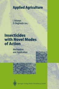 Insecticides with Novel Modes of Action: Mechanisms and Application Isaac Ishaaya Editor