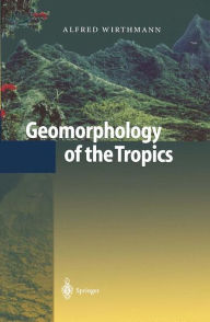 Geomorphology of the Tropics Alfred Wirthmann Author