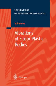 Vibrations of Elasto-Plastic Bodies Vladimir Palmov Author