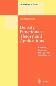 Density Functionals: Theory and Applications: Proceedings of the Tenth Chris Engelbrecht Summer School in Theoretical Physics Held at Meerensee, near