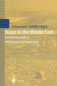 Water in the Middle East: Potential for Conflicts and Prospects for Cooperation Waltina Scheumann Editor