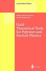 Field Theoretical Tools for Polymer and Particle Physics Hildegard Meyer-Ortmanns Editor