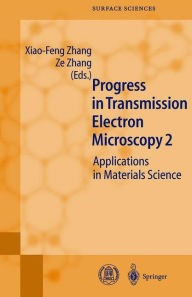 Progress in Transmission Electron Microscopy 2: Applications in Materials Science Xiao-Feng Zhang Editor