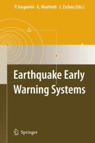Earthquake Early Warning Systems Paolo Gasparini Editor