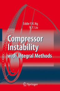 Compressor Instability with Integral Methods Eddie Y.K. Ng Author