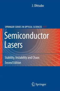Semiconductor Lasers: Stability, Instability and Chaos Junji Ohtsubo Author