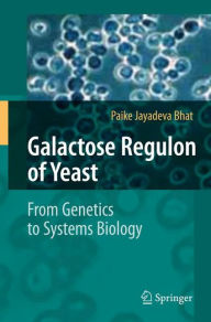 Galactose Regulon of Yeast: From Genetics to Systems Biology - Paike Jayadeva Bhat