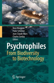 Psychrophiles: From Biodiversity to Biotechnolgy - Rosa Margesin