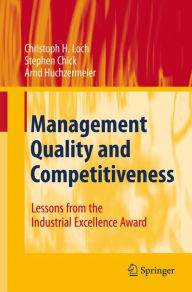 Management Quality and Competitiveness: Lessons from the Industrial Excellence Award Christoph H. Loch Author