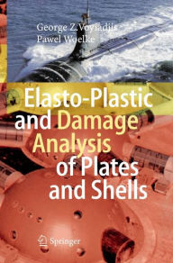 Elasto-Plastic and Damage Analysis of Plates and Shells George Z Voyiadjis Author